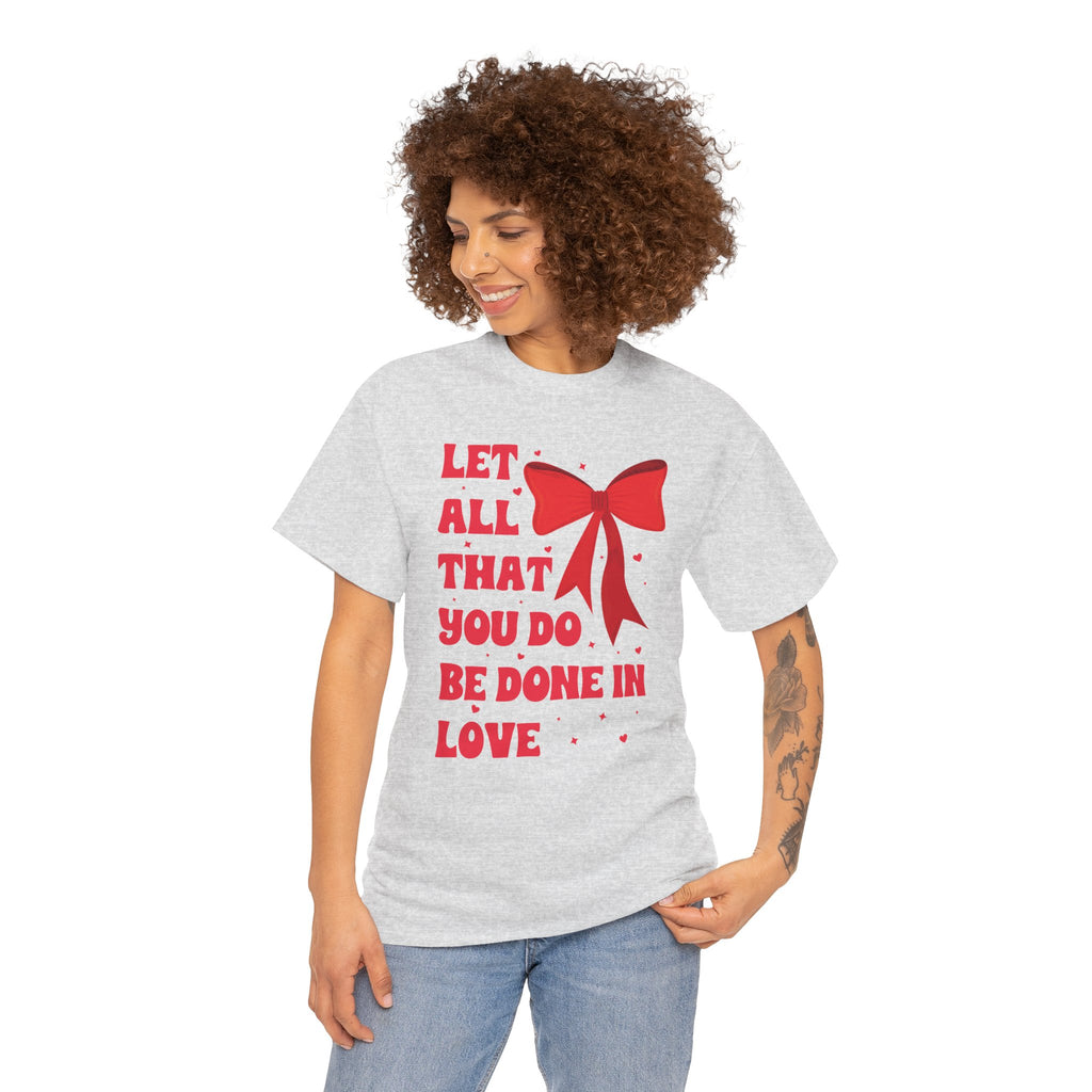 Valentine Tee — "Let All That You Do Be Done in Love" Heart Bow Unisex Cotton Shirt