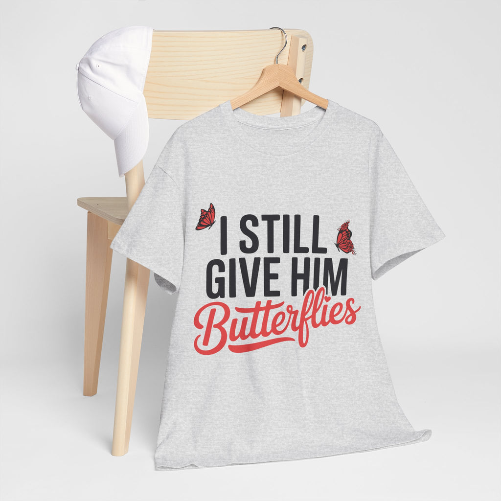 I Still Give Him Butterflies T-Shirt — Romantic Floral Butterfly Unisex Cotton Tee
