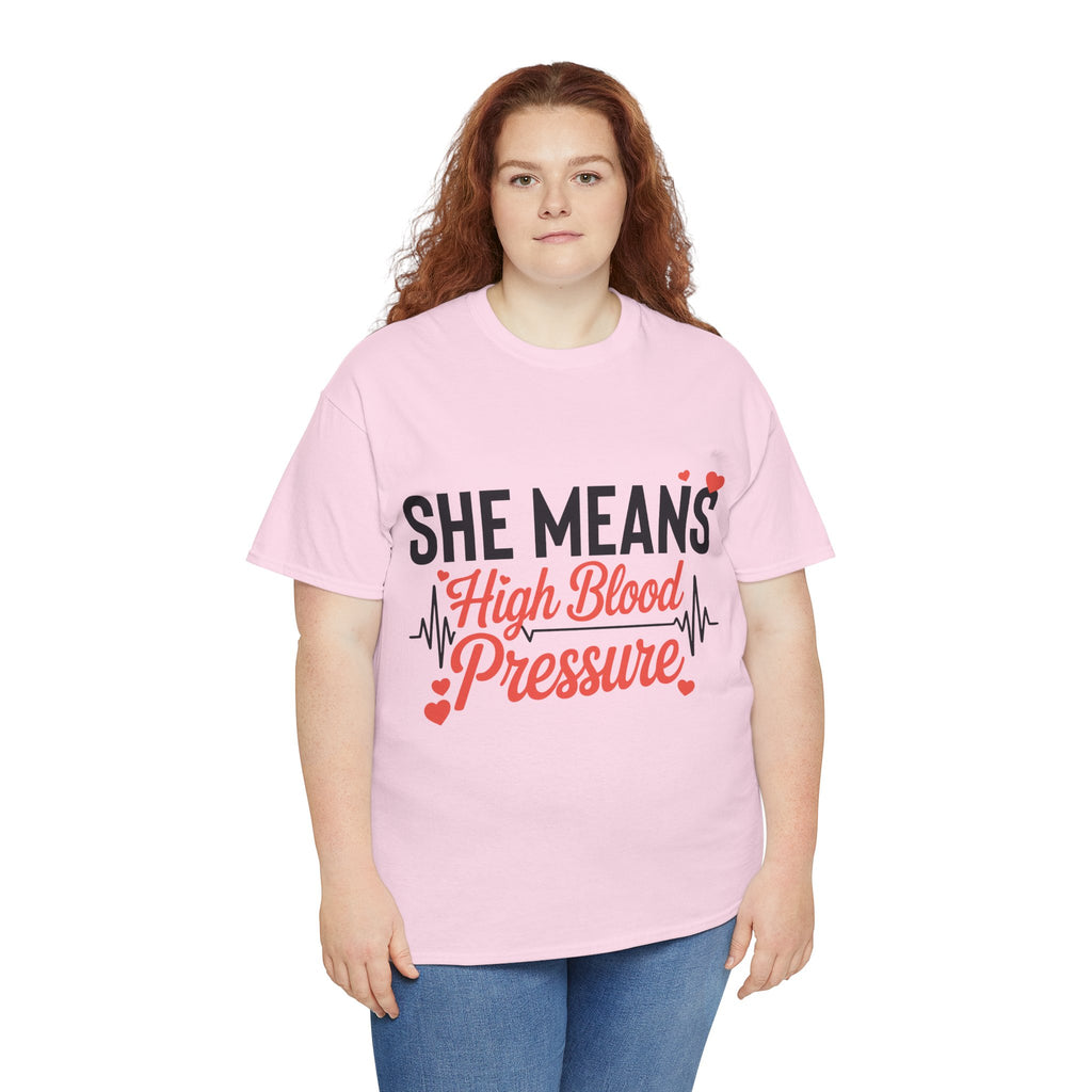 Funny Valentine T‑Shirt — “She Means High Blood Pressure” Heartbeat Unisex Cotton Tee