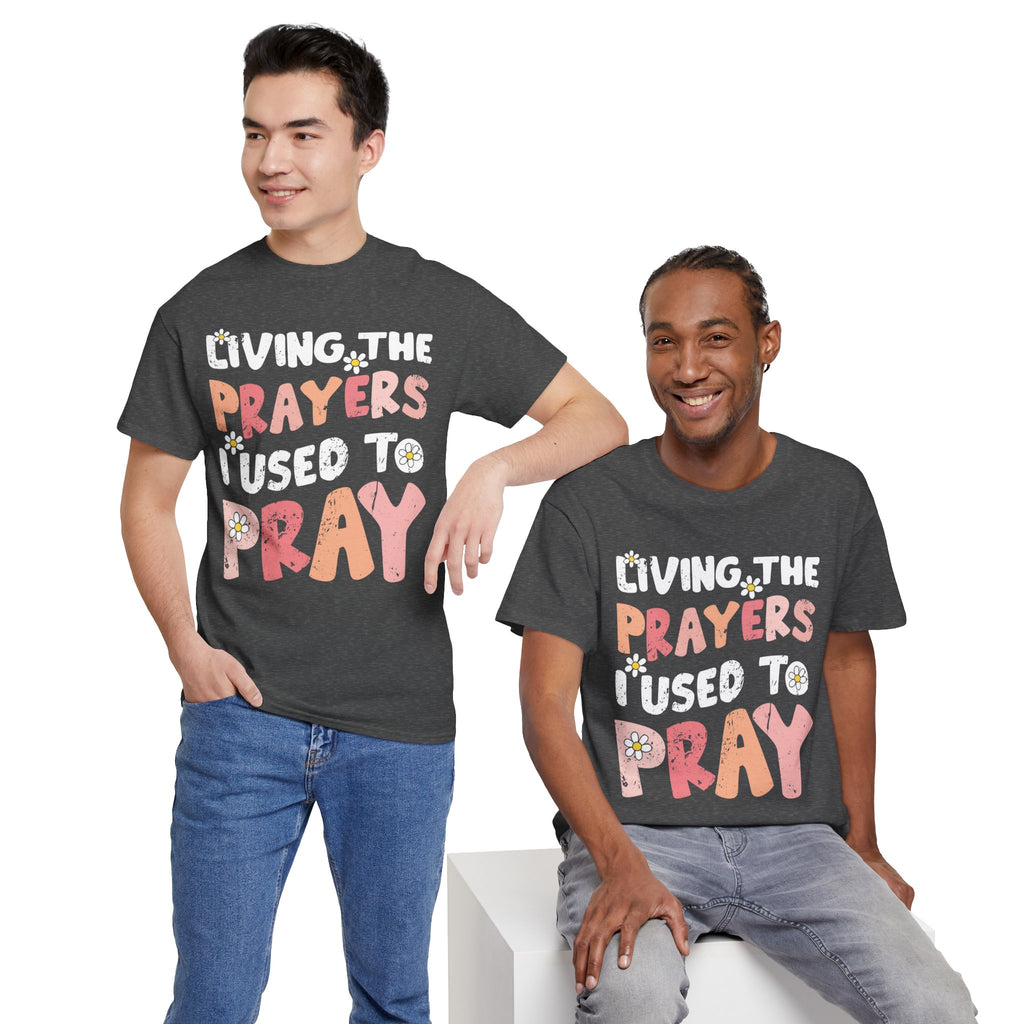“Living the Prayers I Used to Pray” Daisy Unisex Cotton T-Shirt