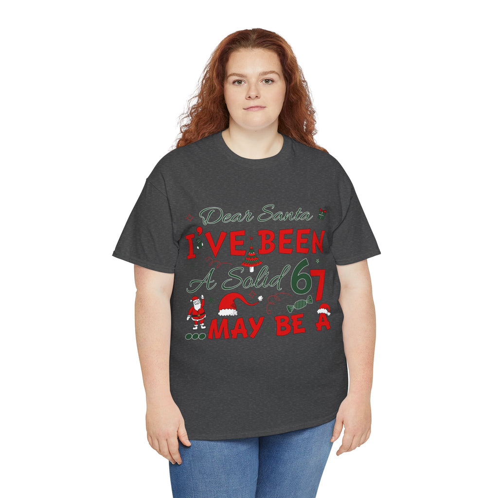 Funny Christmas “Dear Santa, I’ve Been A Solid 67, Maybe A” Unisex Cotton Tee