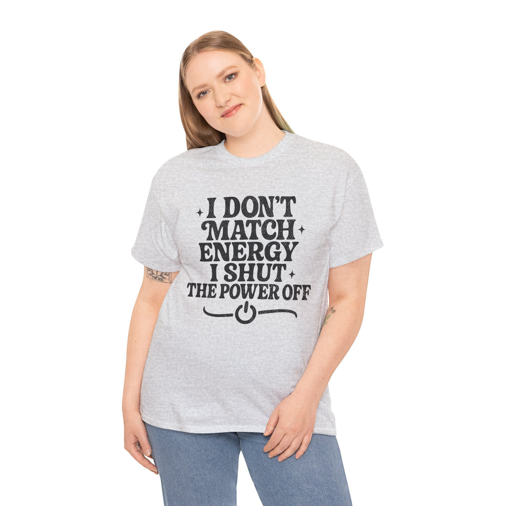 I Don’t Match Energy — Power Off Graphic Unisex Cotton Tee