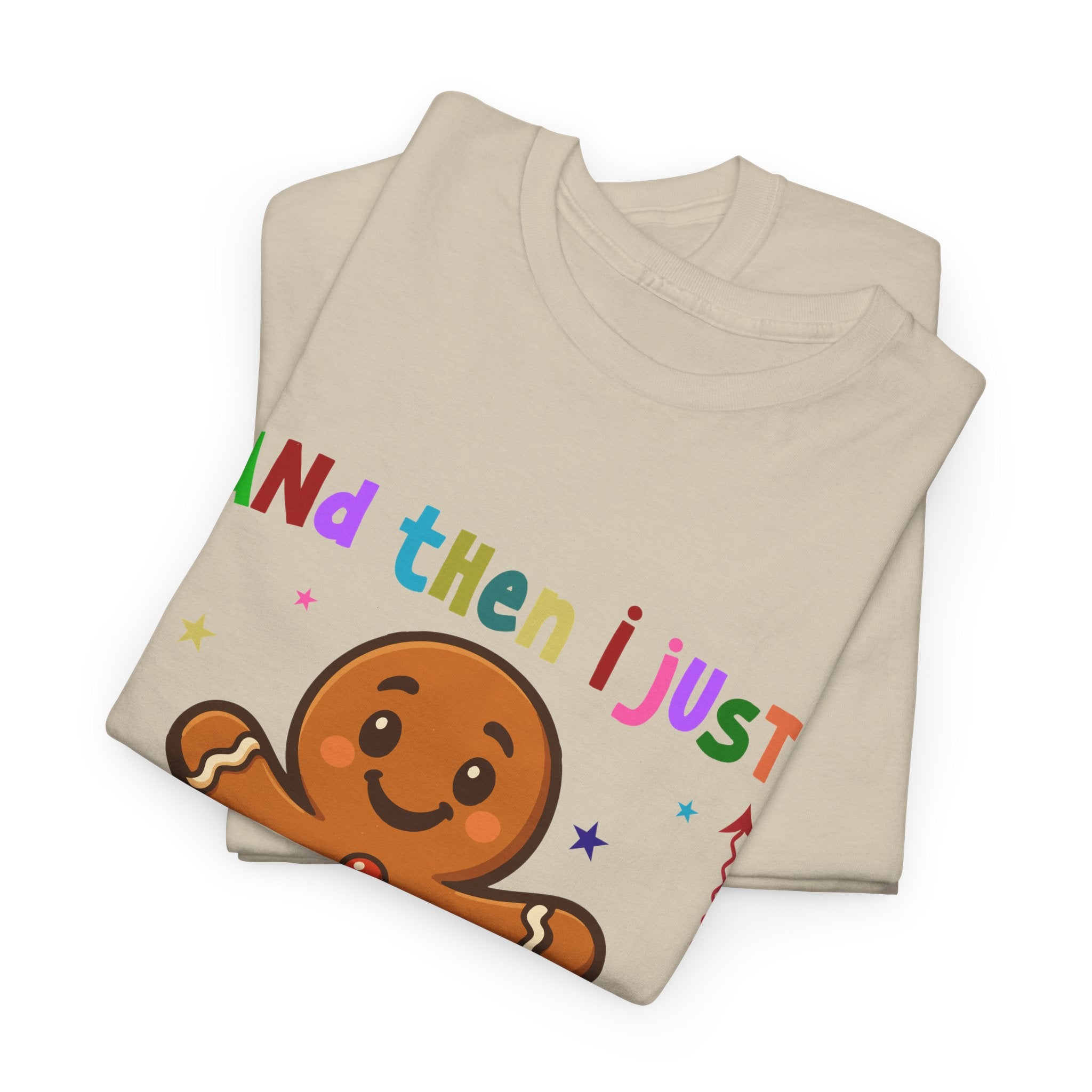 Gingerbread 'And Then I Just Snapped' Unisex Cotton T-Shirt