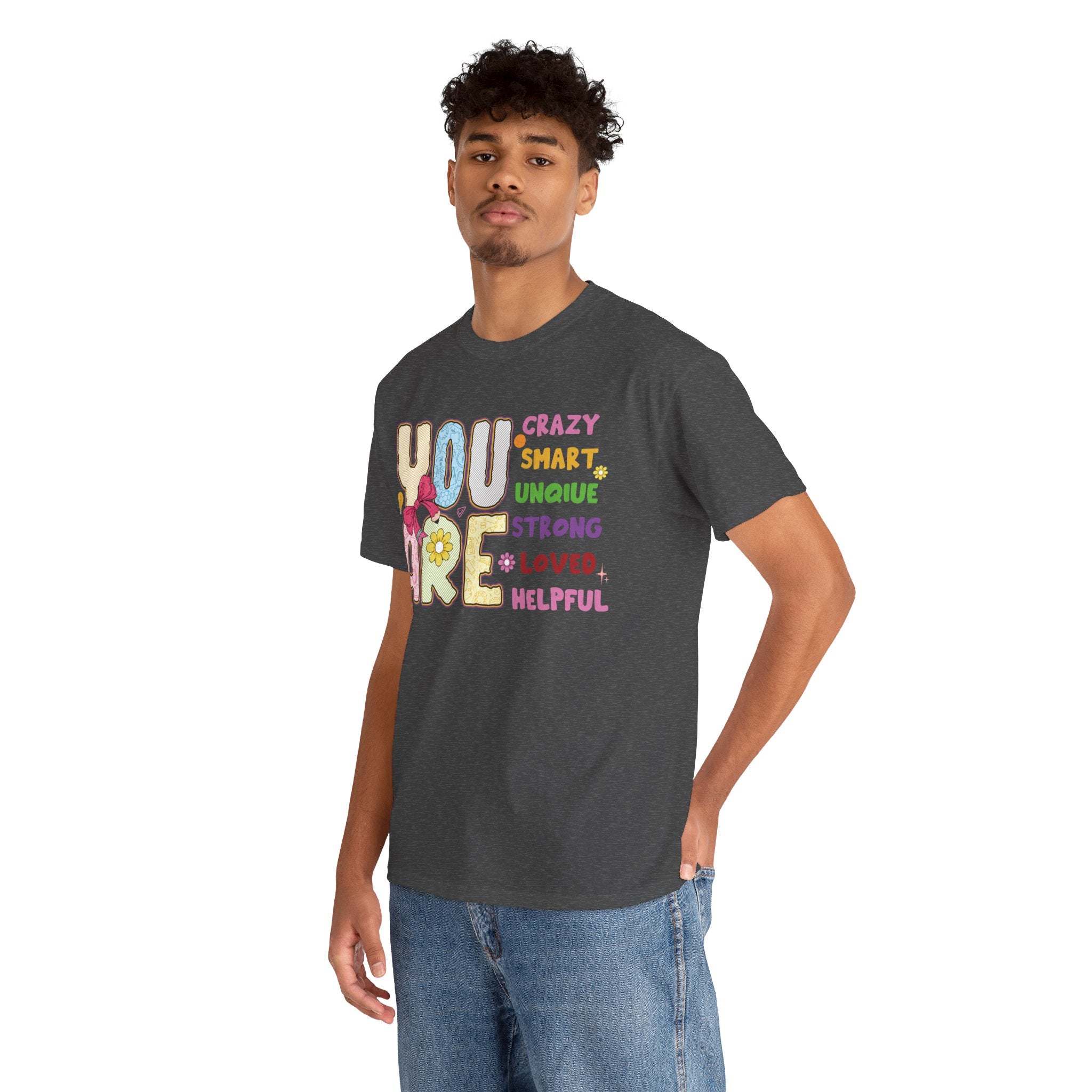 Empowering Quote Unisex Tee - Crazy, Smart, Unique, Strong, Loved, Helpful