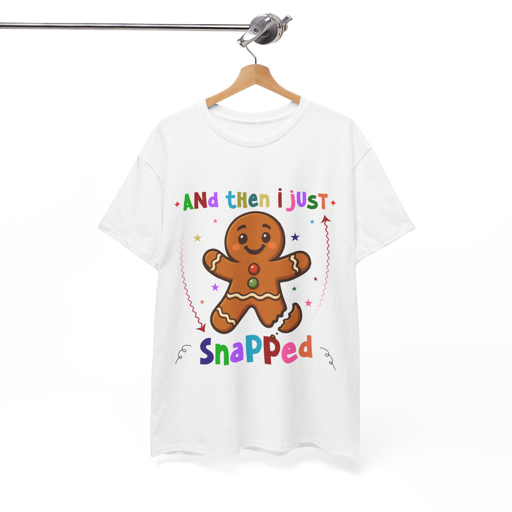 Gingerbread 'And Then I Just Snapped' Unisex Cotton T-Shirt
