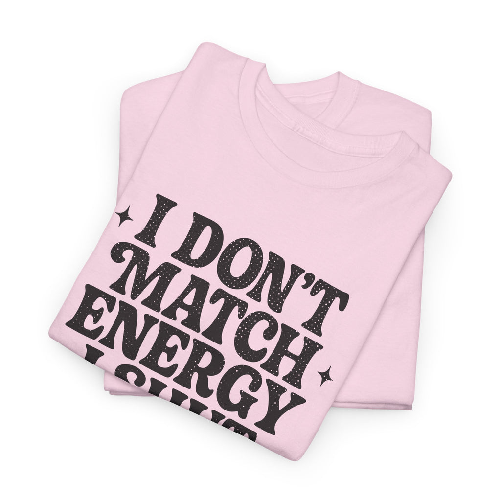 I Don’t Match Energy — Power Off Graphic Unisex Cotton Tee