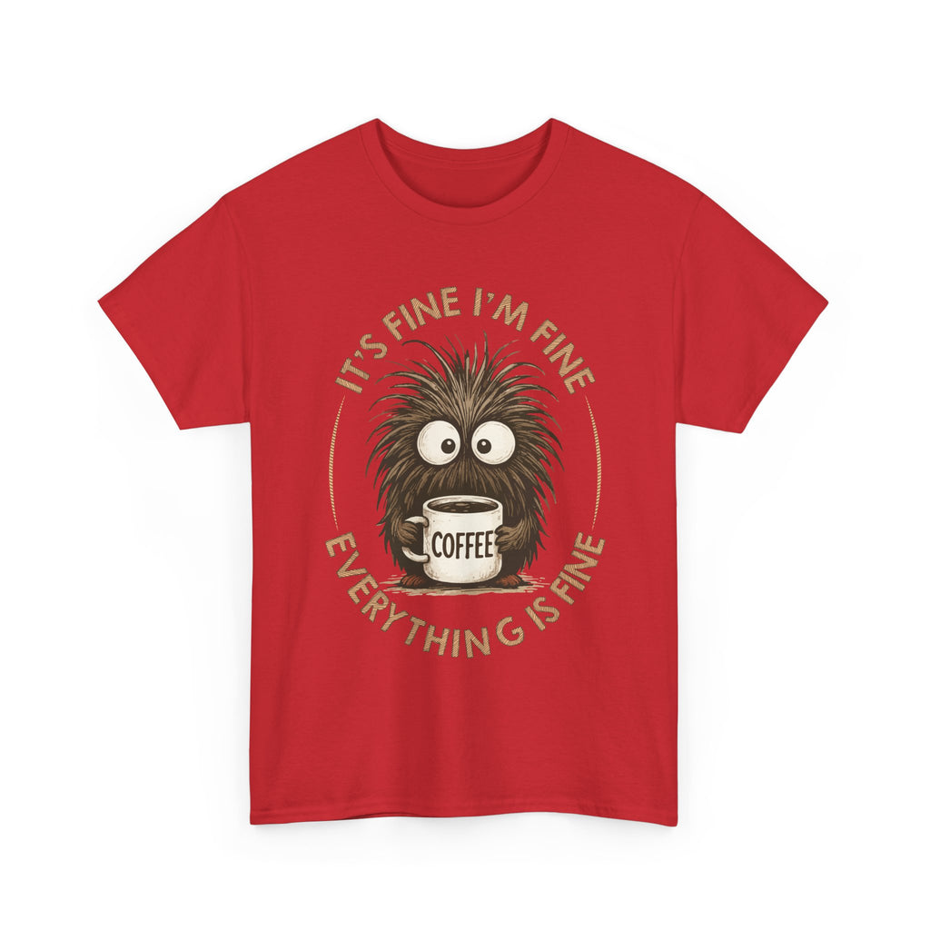 Funny Coffee Tee — “It’s fine I’m fine everything is fine” Fuzzy Creature Mug Unisex Cotton Tee