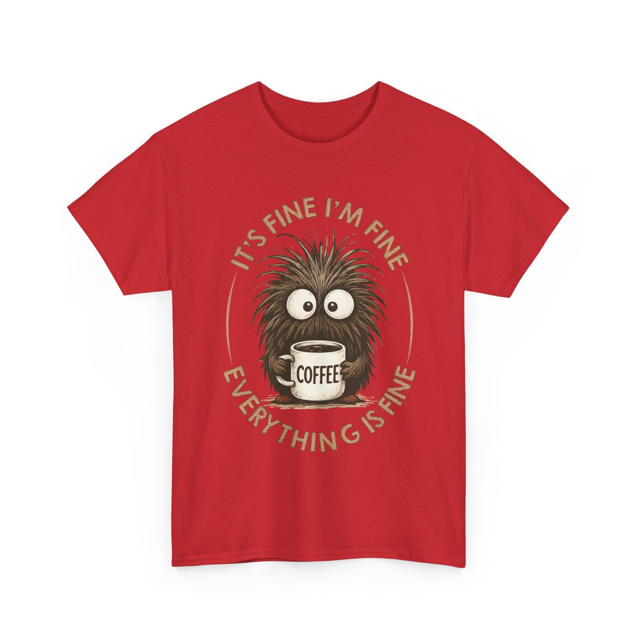 Funny Coffee Tee — “It’s fine I’m fine everything is fine” Fuzzy Creature Mug Unisex Cotton Tee