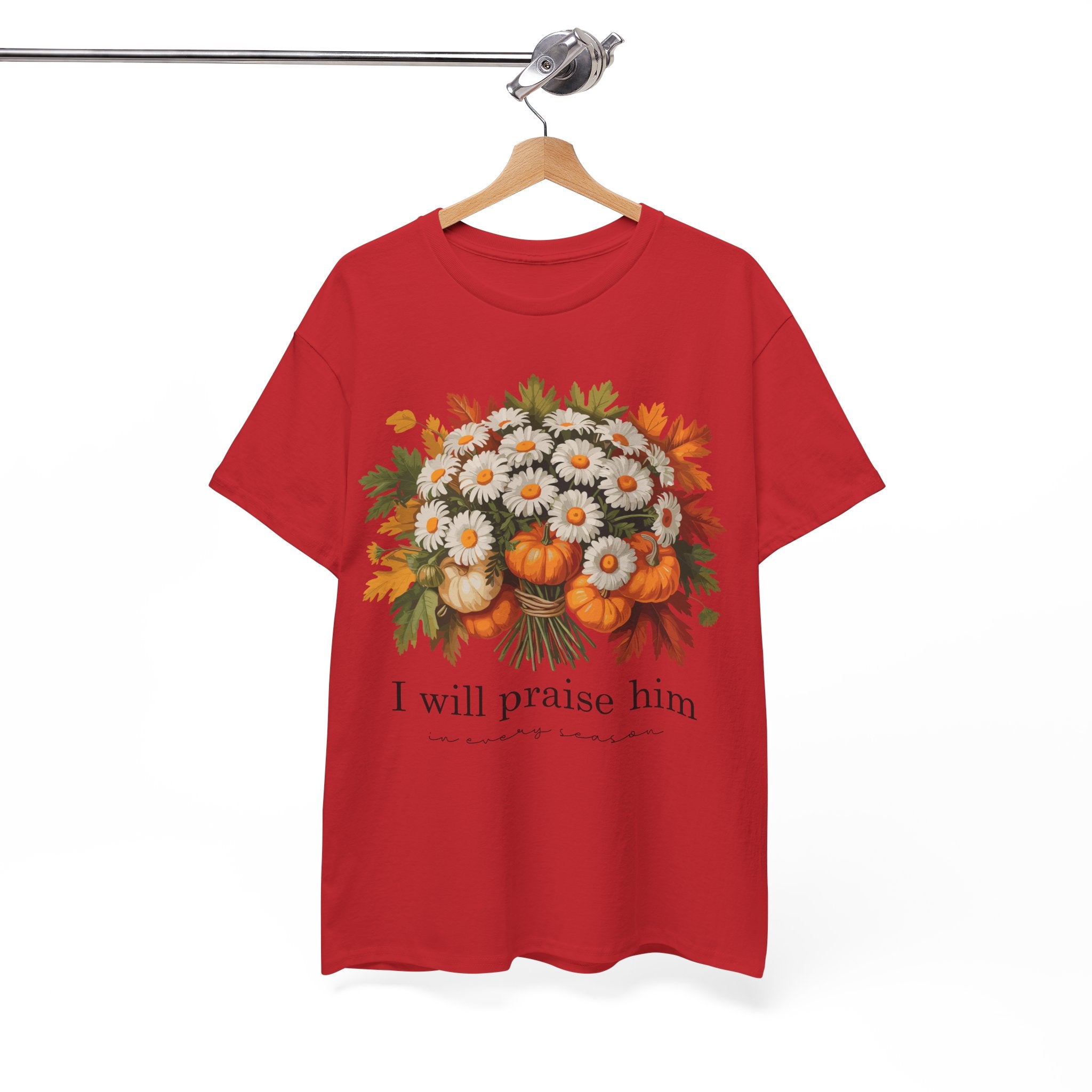 I Will Praise Him In Every Season Fall Floral Unisex Cotton Tee