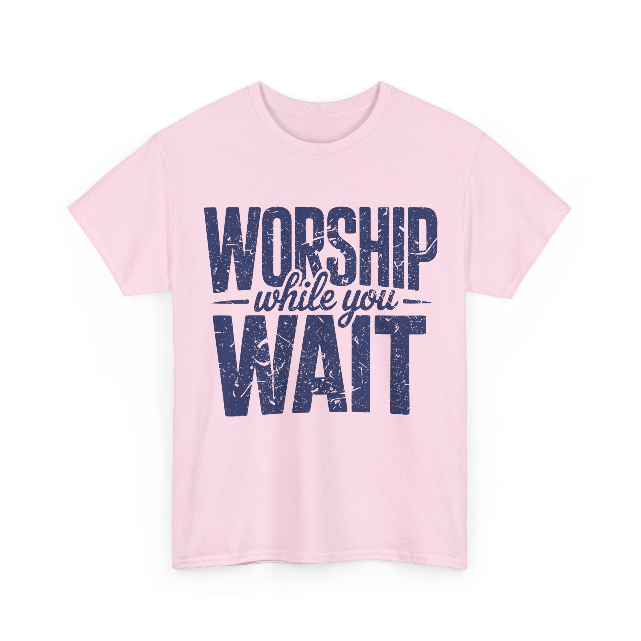 Worship While You Wait T‑Shirt — Distressed Pastel Blue Faith Unisex Cotton Tee