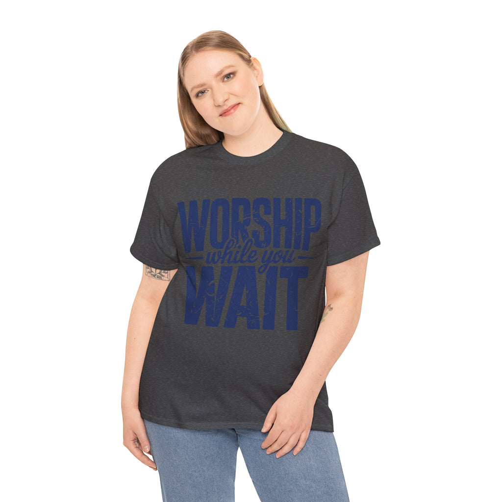 Worship While You Wait T‑Shirt — Distressed Pastel Blue Faith Unisex Cotton Tee