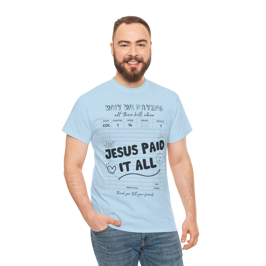 Christian Tee — “Why We Paying All These Bills When Jesus Paid It All” Receipt-Style Faith Shirt.Unisex Cotton Tee