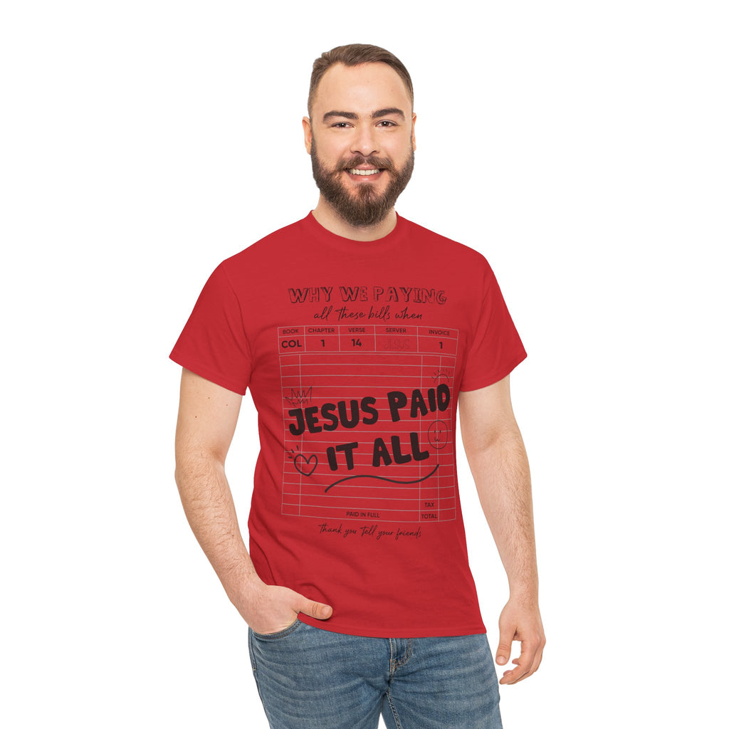 Christian Tee — “Why We Paying All These Bills When Jesus Paid It All” Receipt-Style Faith Shirt.Unisex Cotton Tee