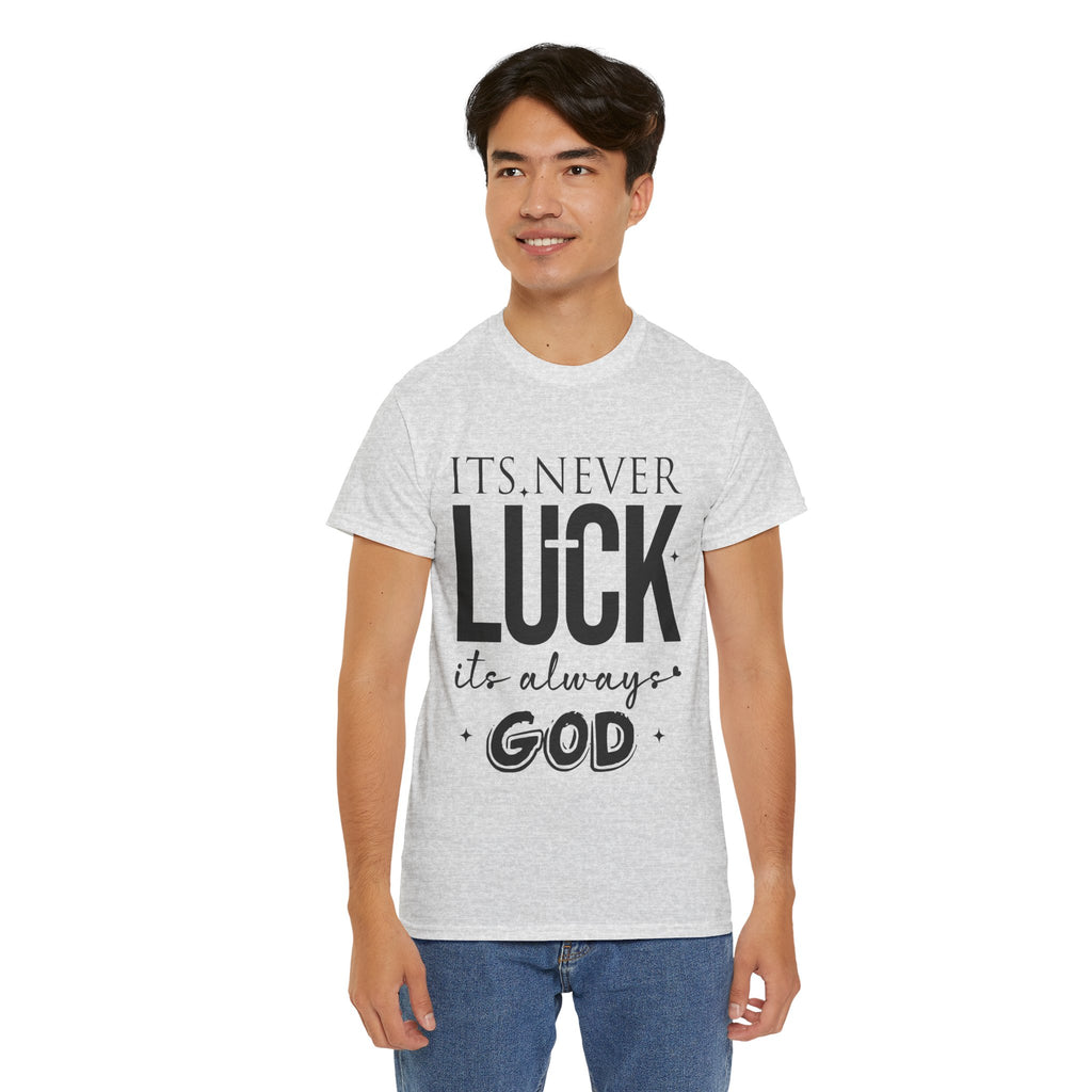 It's Never Luck, It's Always God Tee — Inspirational Christian Unisex Cotton T-Shirt