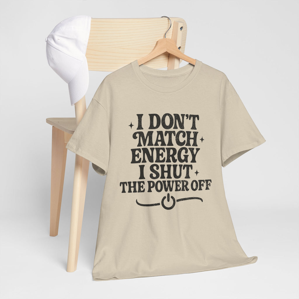 I Don’t Match Energy — Power Off Graphic Unisex Cotton Tee