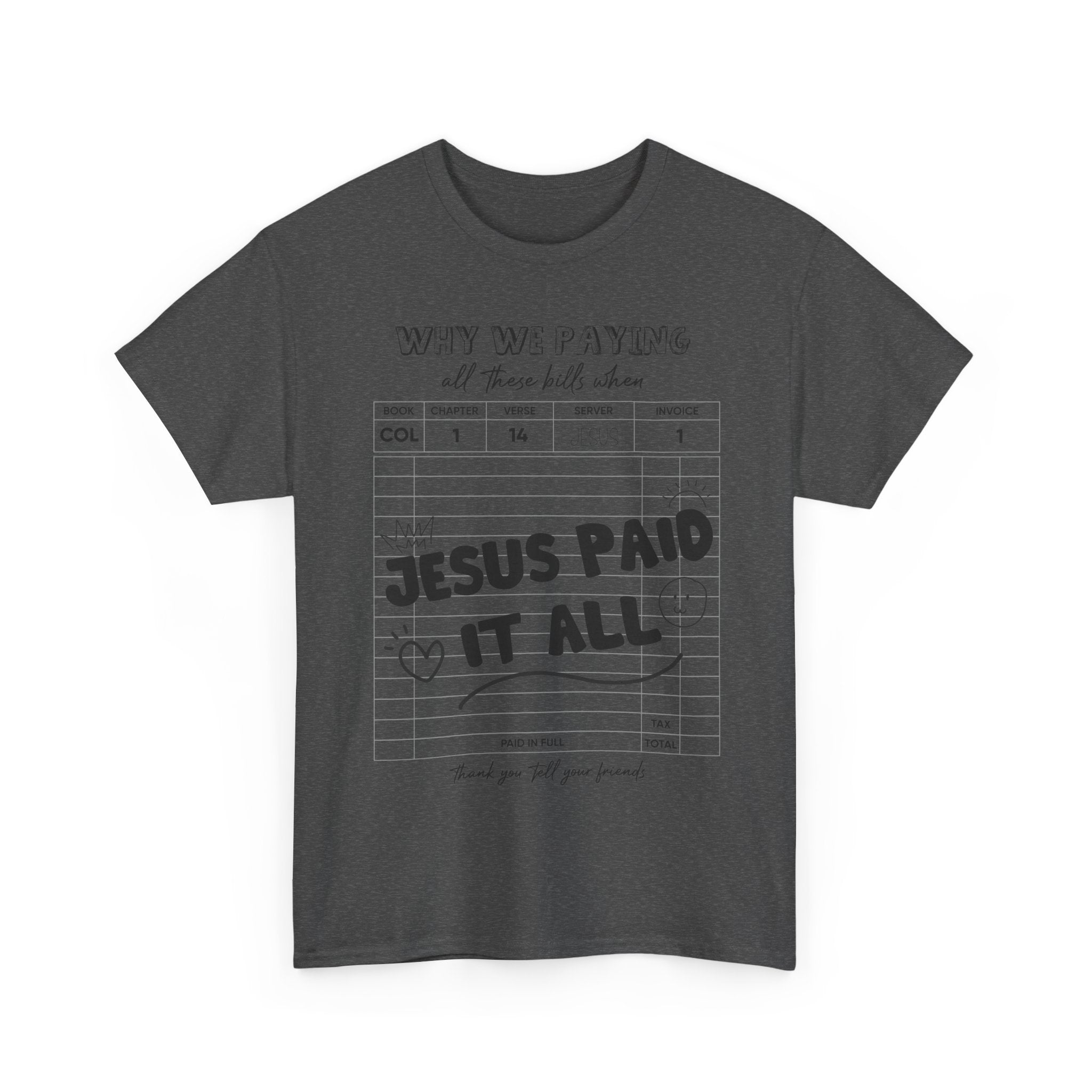 Christian Tee — “Why We Paying All These Bills When Jesus Paid It All” Receipt-Style Faith Shirt.Unisex Cotton Tee