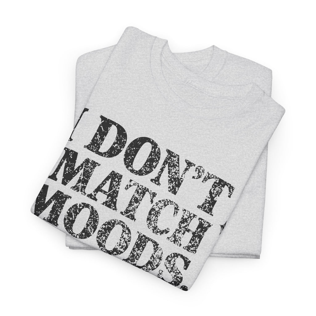 I Don’t Match Moods I Hit Mute unisex Cotton Tee
