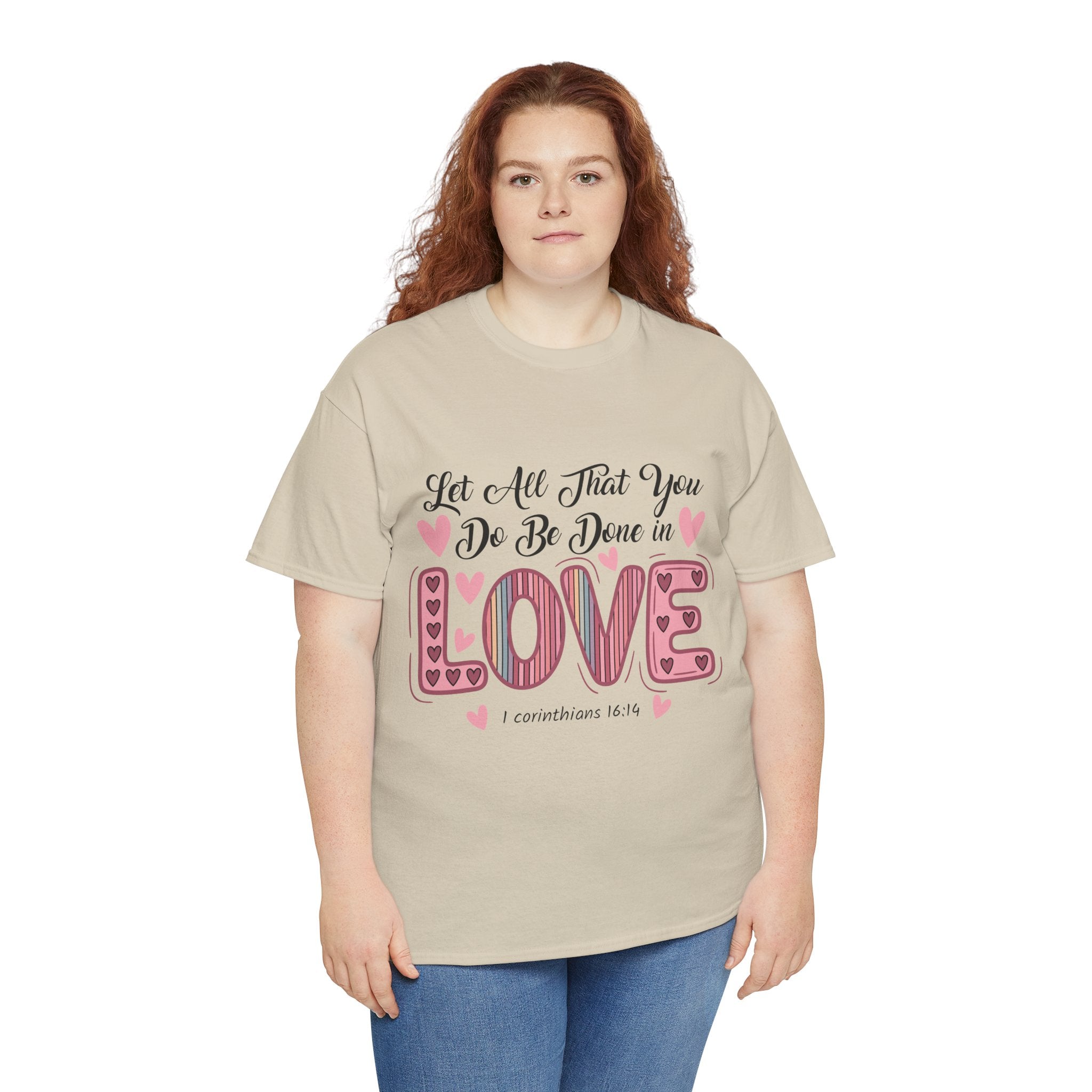 Christian Valentine T-Shirt — "Let All That You Do Be Done in Love" (1 Corinthians 16:14)..Unisex Cotton Tee