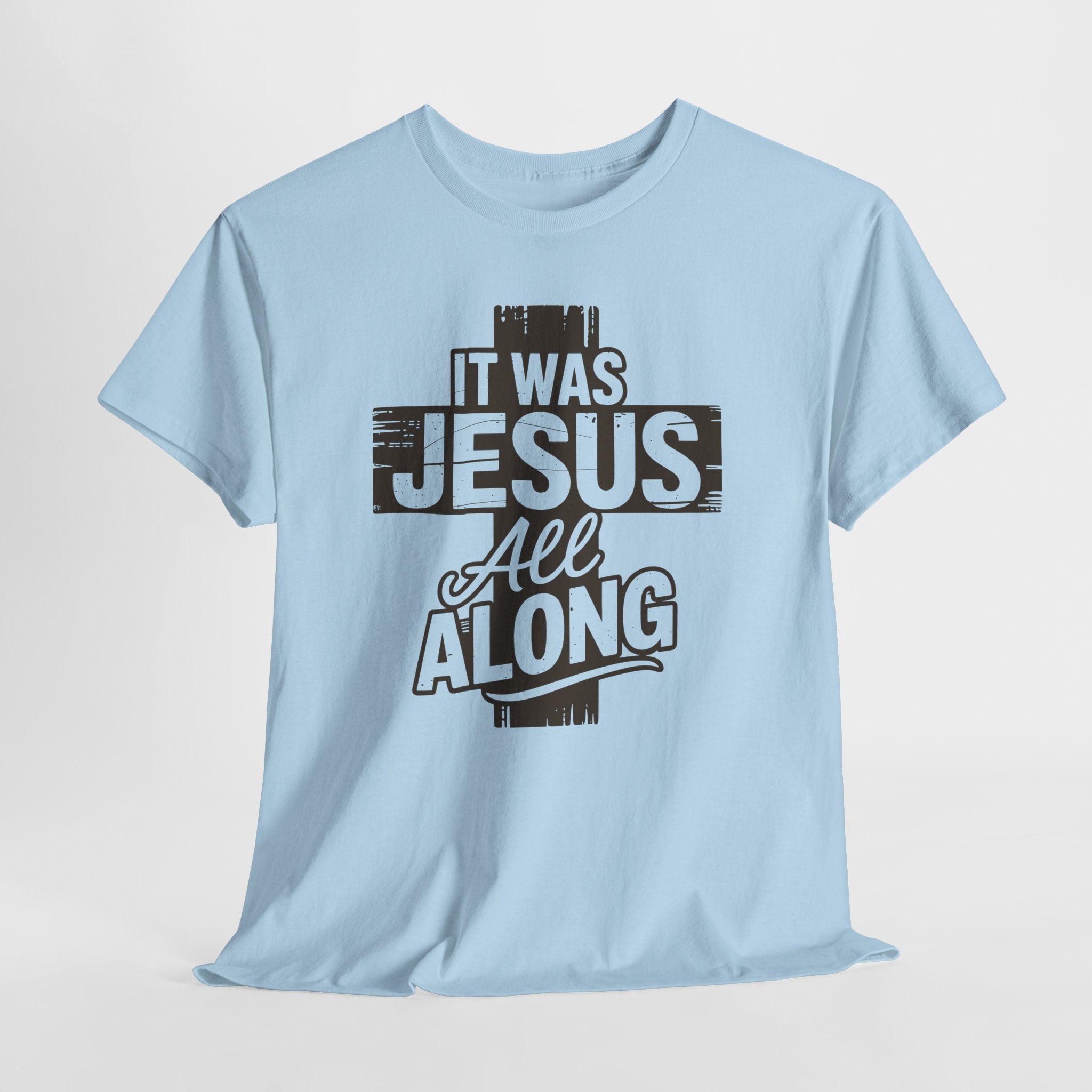 It Was Jesus All Along T-Shirt — Rustic Brown Cross Christian Unisex Cotton Tee