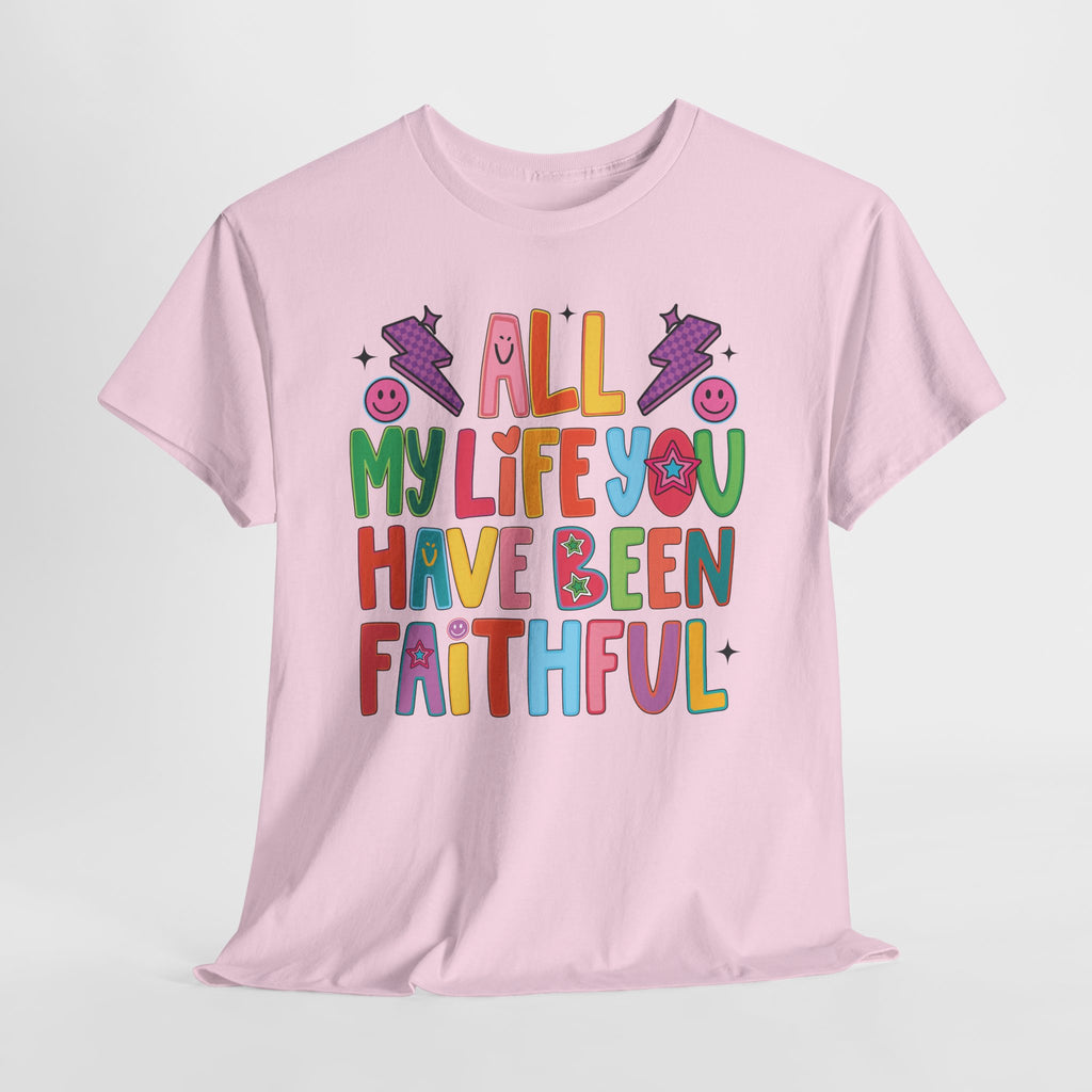 All My Life You Have Been Faithful Retro Christian Unisex Cotton T-Shirt