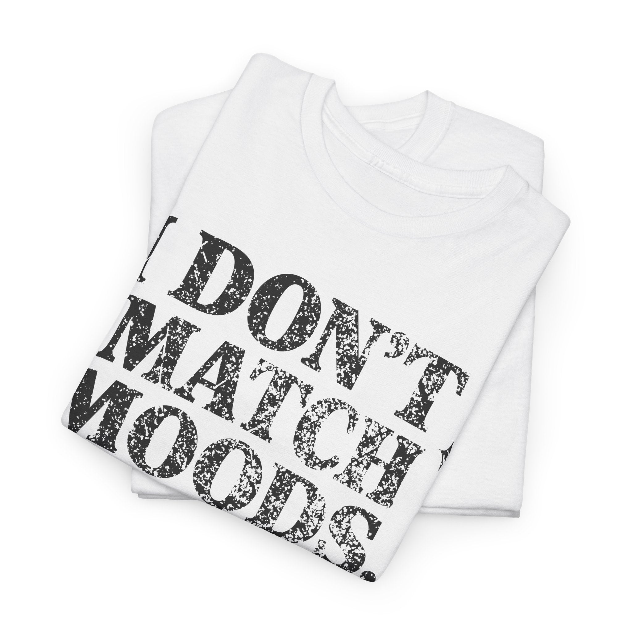 I Don’t Match Moods I Hit Mute unisex Cotton Tee