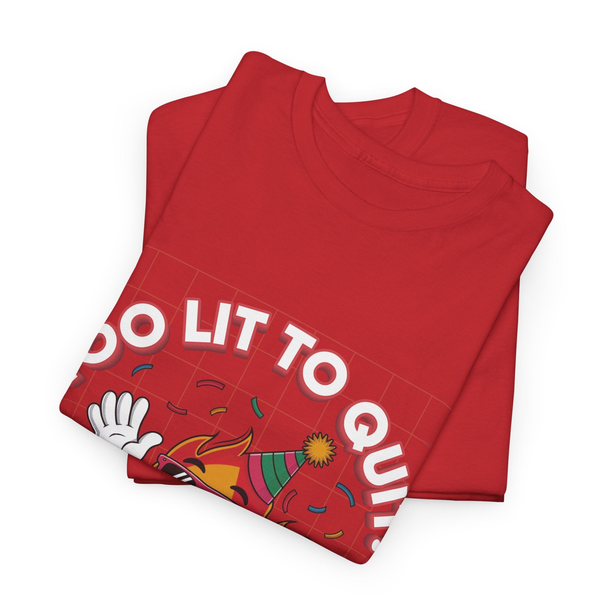 Too Lit To Quit Tee