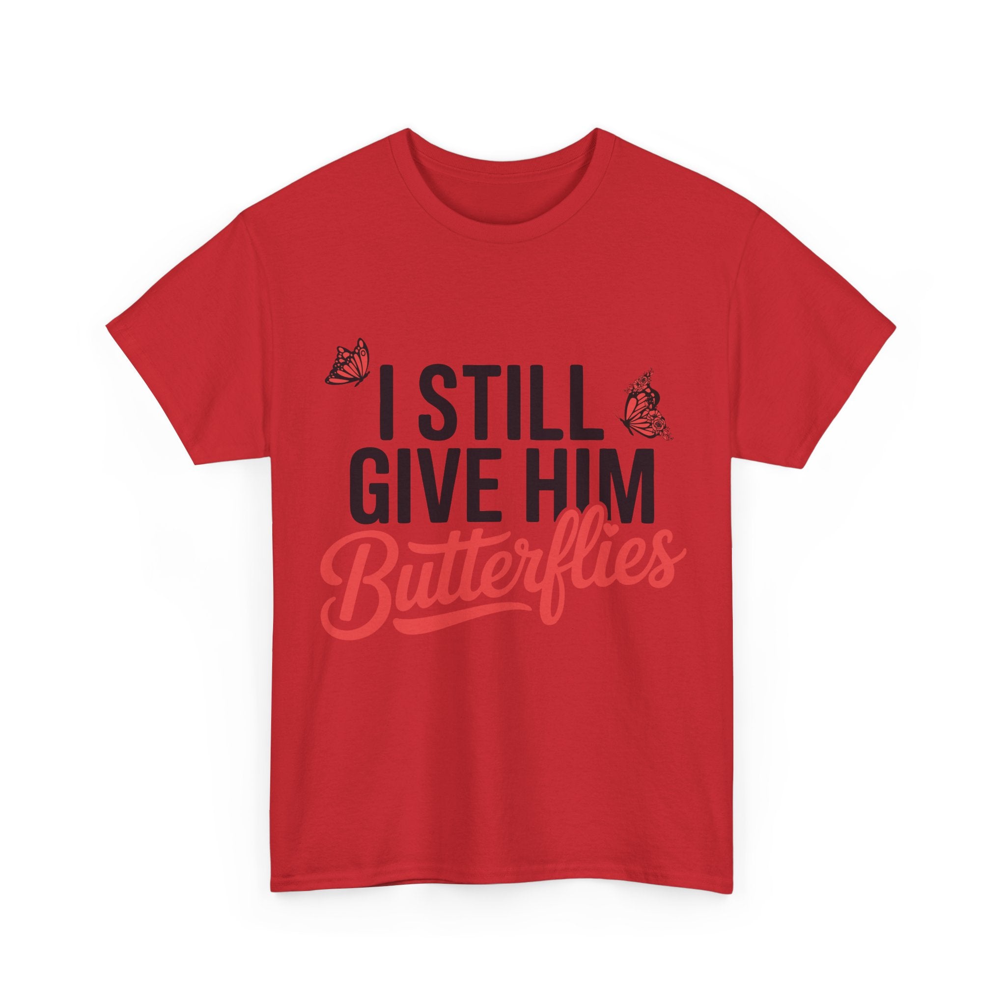 I Still Give Him Butterflies T-Shirt — Romantic Floral Butterfly Unisex Cotton Tee