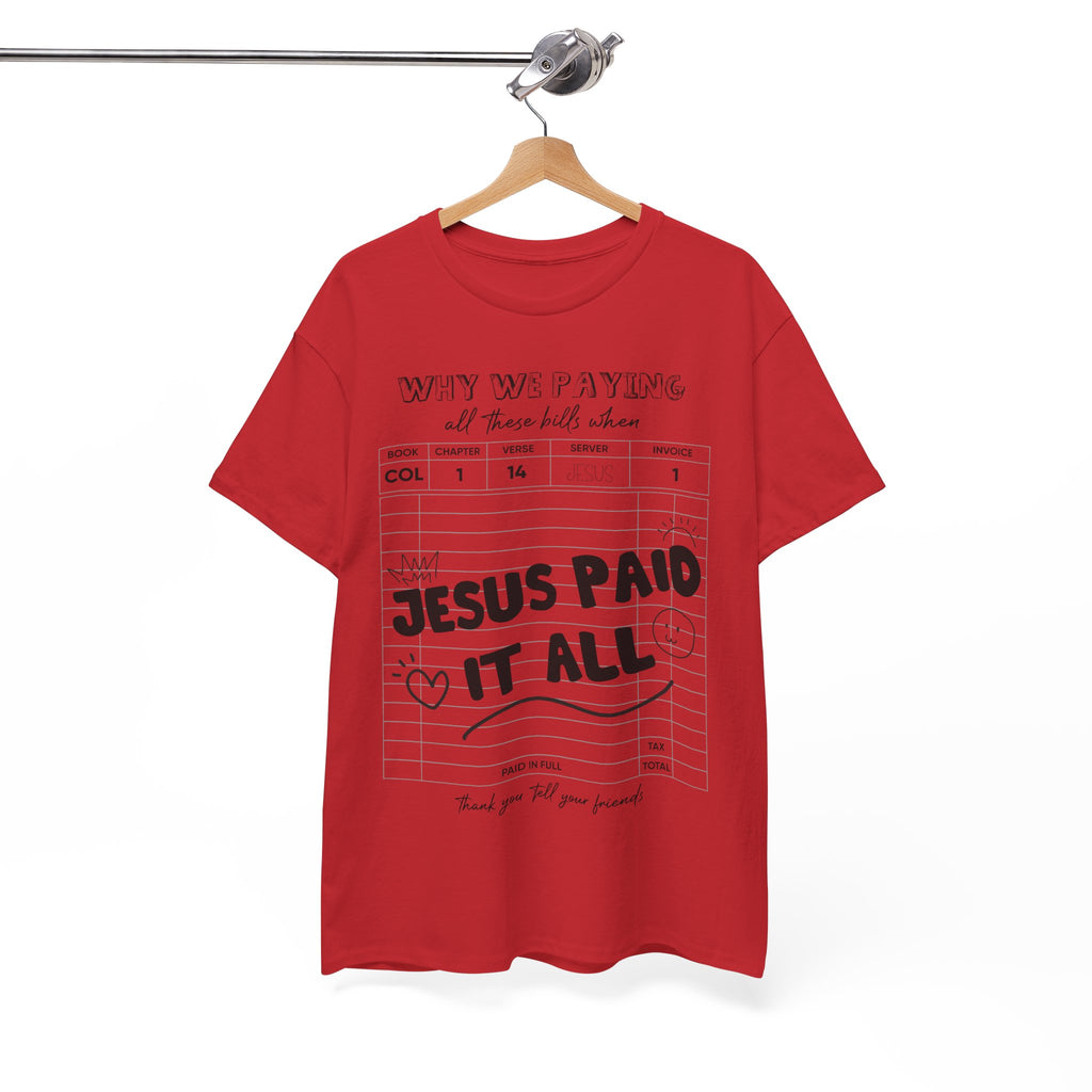 Christian Tee — “Why We Paying All These Bills When Jesus Paid It All” Receipt-Style Faith Shirt.Unisex Cotton Tee