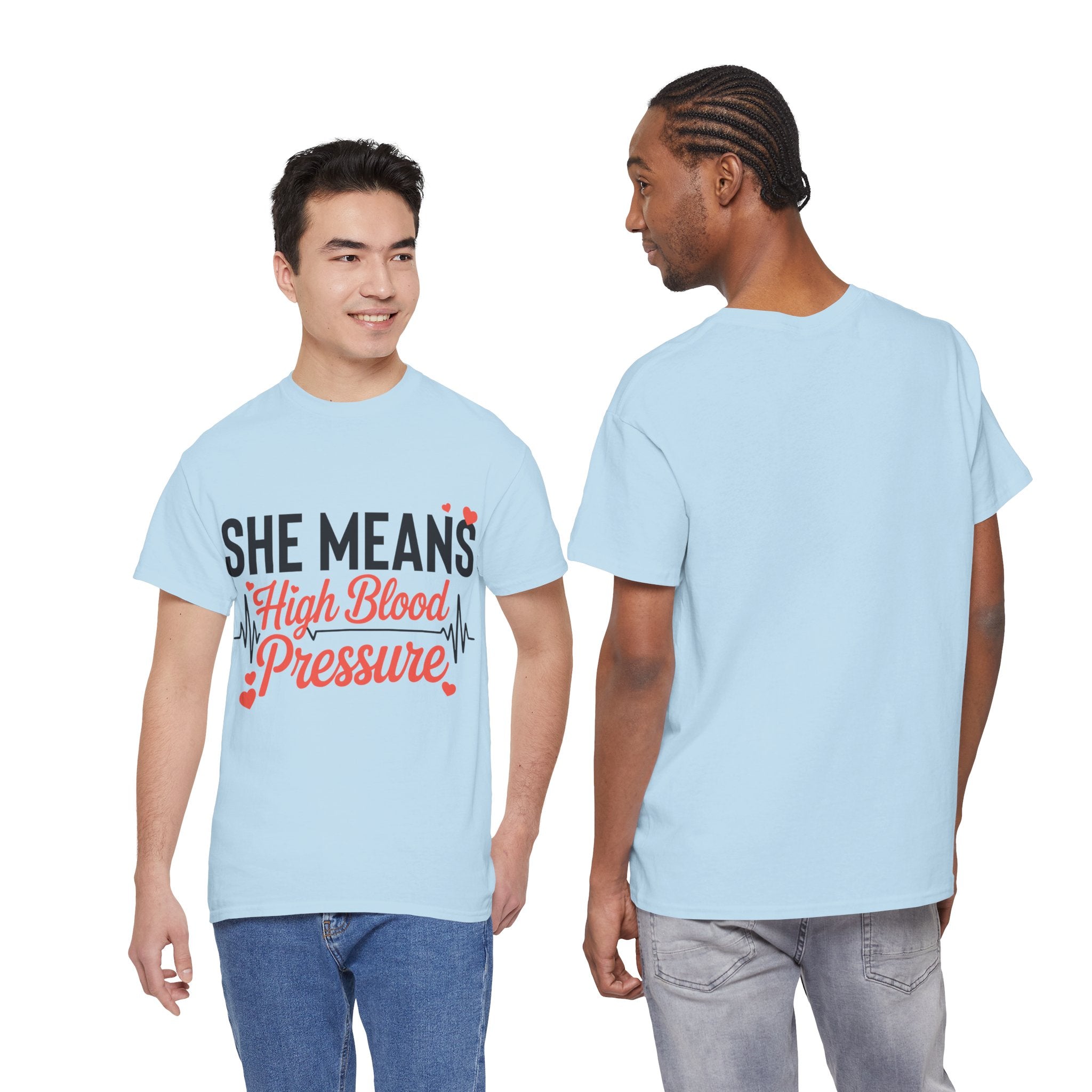 Funny Valentine T‑Shirt — “She Means High Blood Pressure” Heartbeat Unisex Cotton Tee