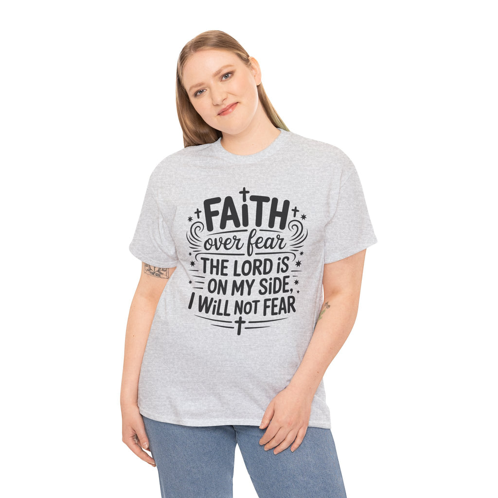 Faith Over Fear T-Shirt — "The Lord Is On My Side, I Will Not Fear" Christian Unisex Cotton Tee