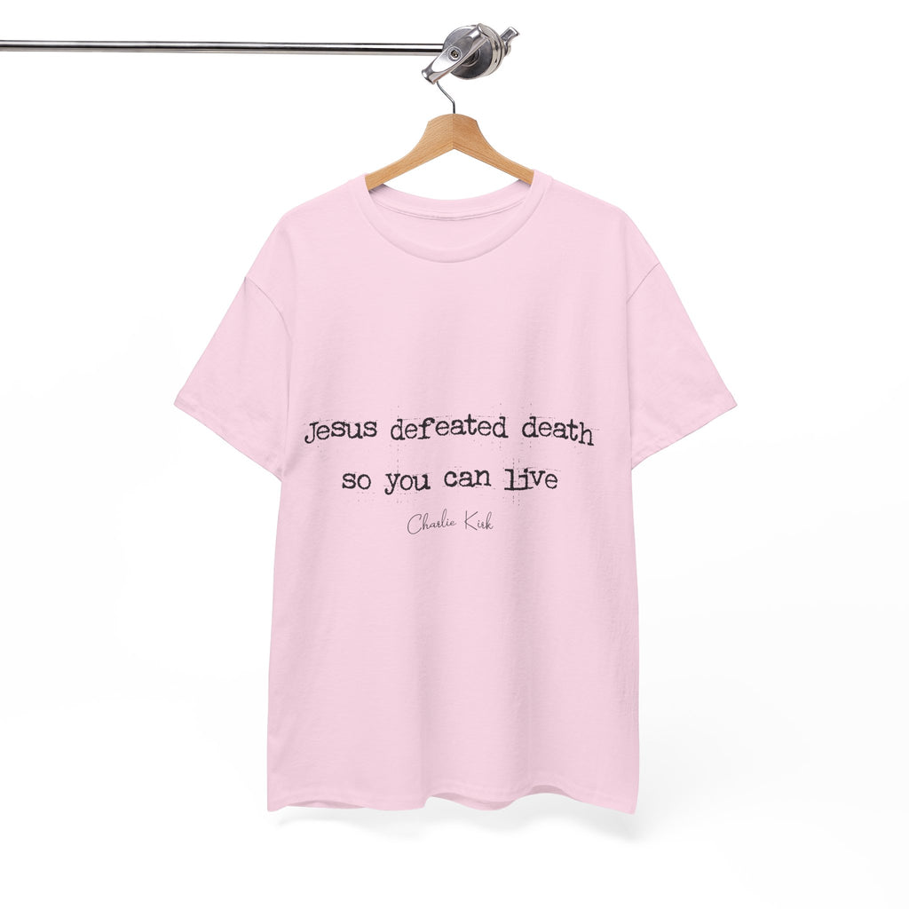 Jesus Defeated Death Tee — Christian Quote Shirt (Charlie Kirk). Unisex Cotton Tee