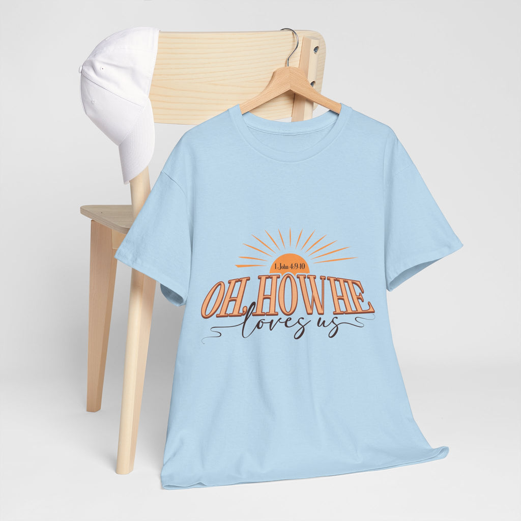 Oh How He Loves Us Sunrise Tee — 1 John 4:9-10 Christian Unisex Cotton T‑Shirt