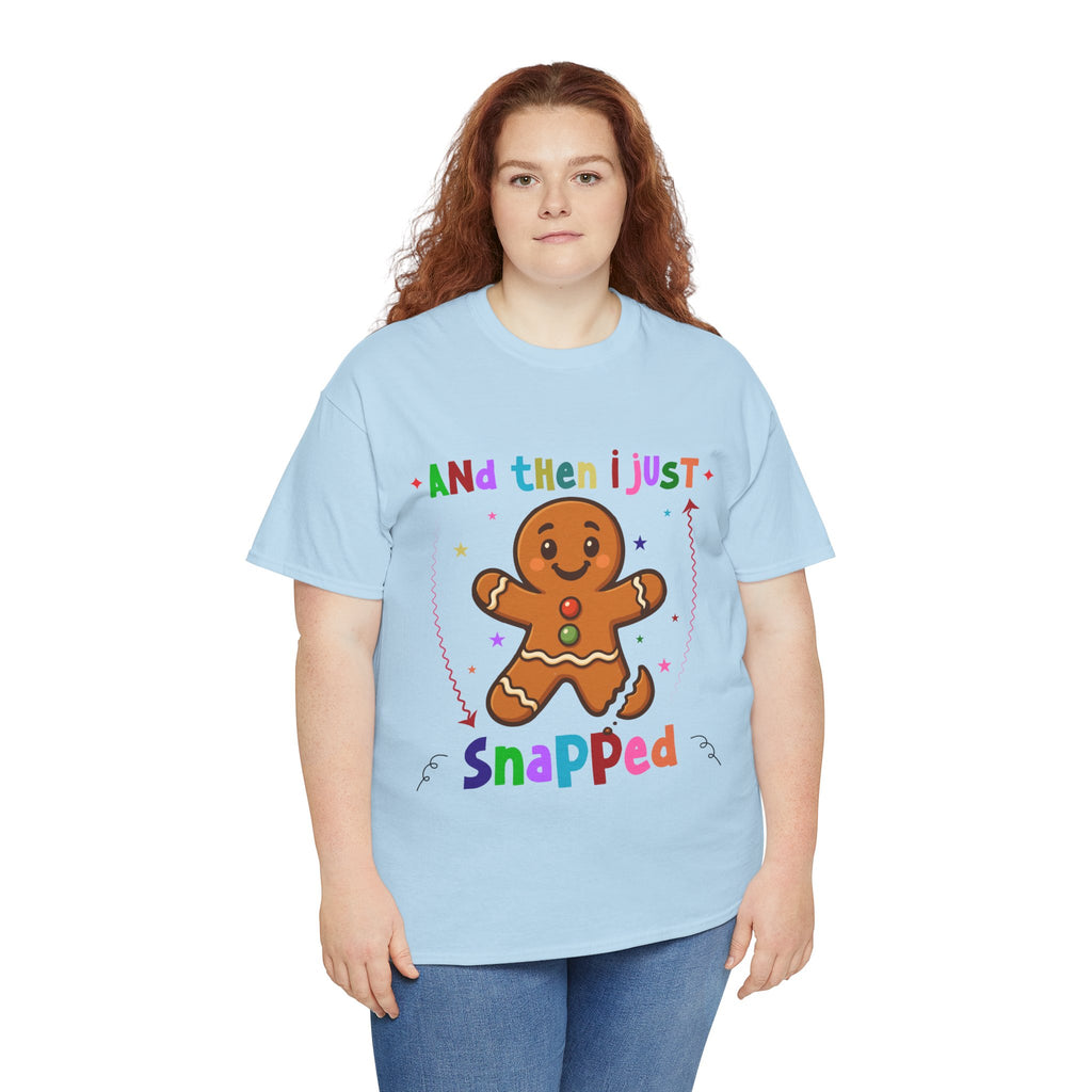 Gingerbread 'And Then I Just Snapped' Unisex Cotton T-Shirt