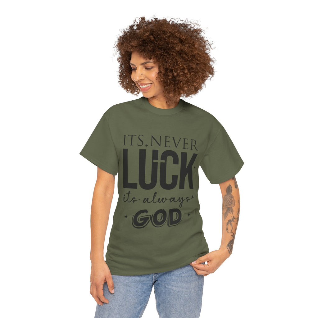 It's Never Luck, It's Always God Tee — Inspirational Christian Unisex Cotton T-Shirt