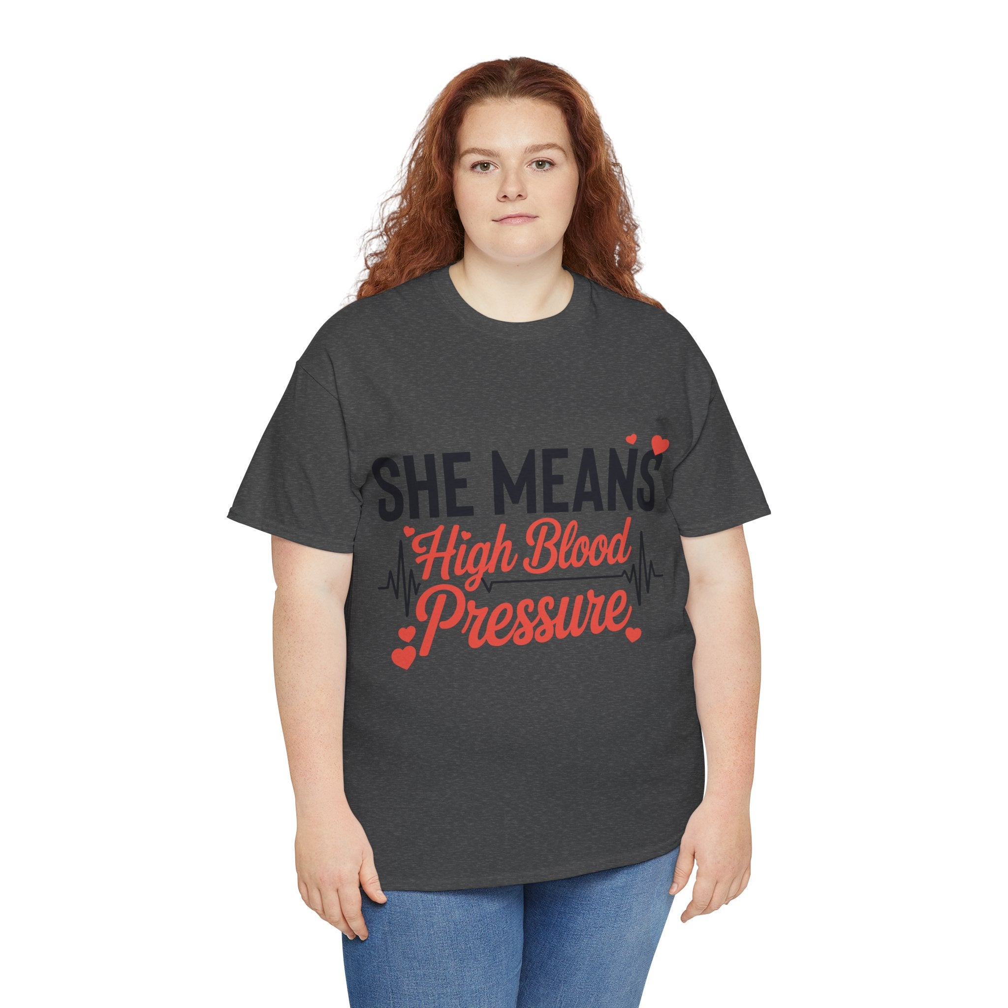 Funny Valentine T‑Shirt — “She Means High Blood Pressure” Heartbeat Unisex Cotton Tee