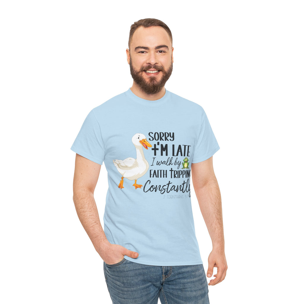 Christian Humor T-Shirt — “Sorry I’m Late, I Walk by Faith Tripping Constantly” (Duck & Frog). Unisex Cotton Tee