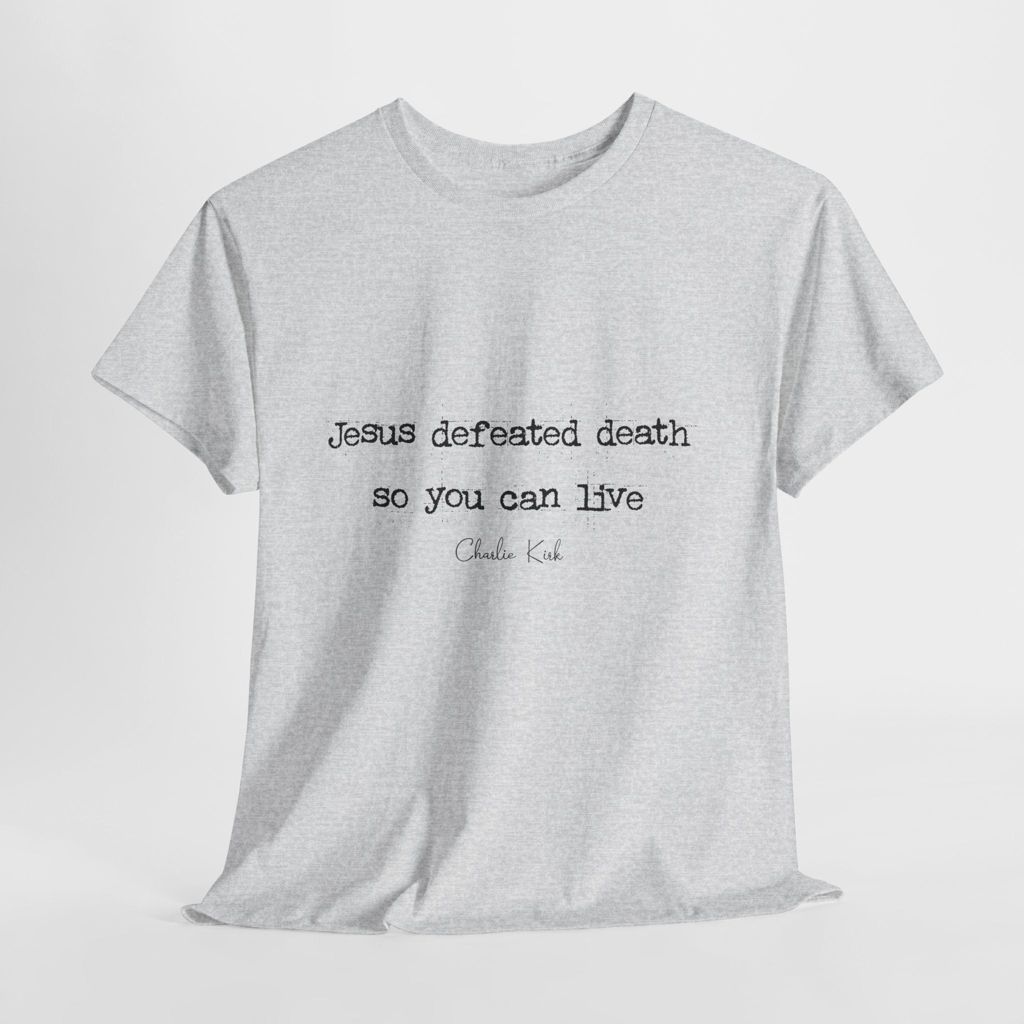 Jesus Defeated Death Tee — Christian Quote Shirt (Charlie Kirk). Unisex Cotton Tee