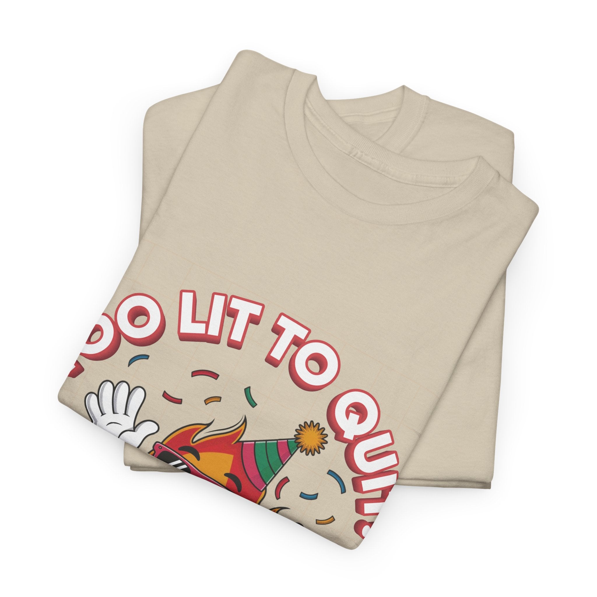 Too Lit To Quit Tee