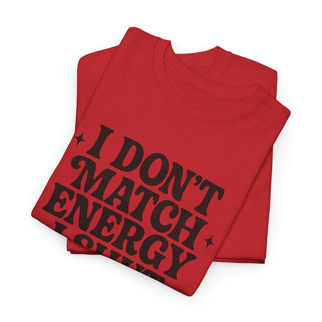 I Don’t Match Energy — Power Off Graphic Unisex Cotton Tee