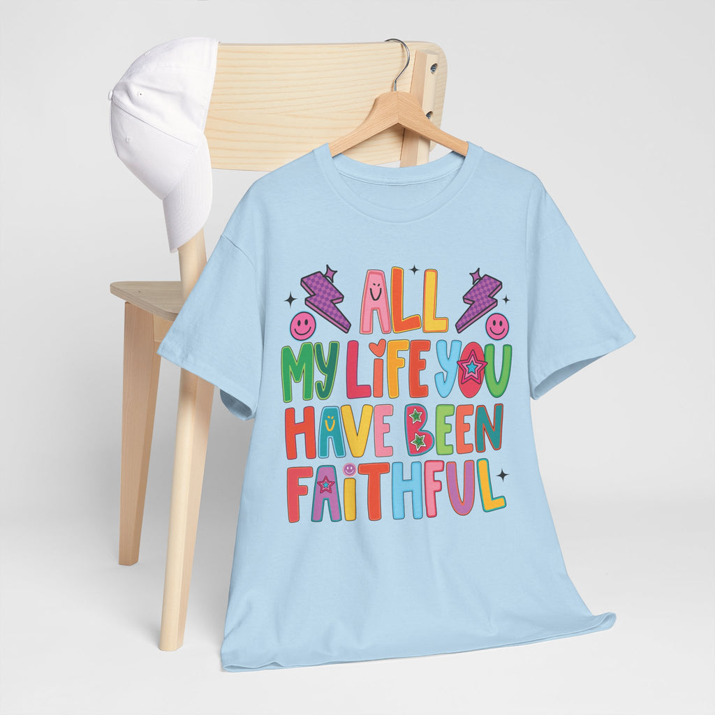 All My Life You Have Been Faithful Retro Christian Unisex Cotton T-Shirt