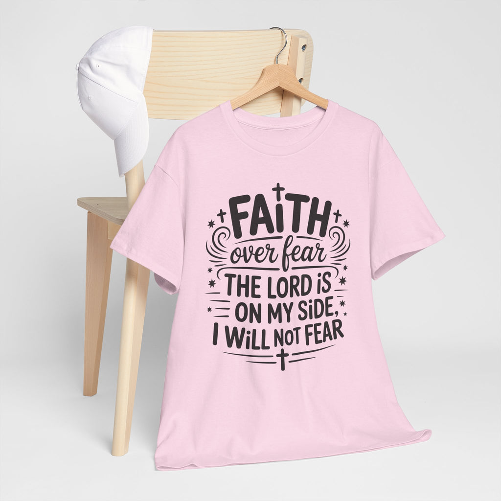Faith Over Fear T-Shirt — "The Lord Is On My Side, I Will Not Fear" Christian Unisex Cotton Tee
