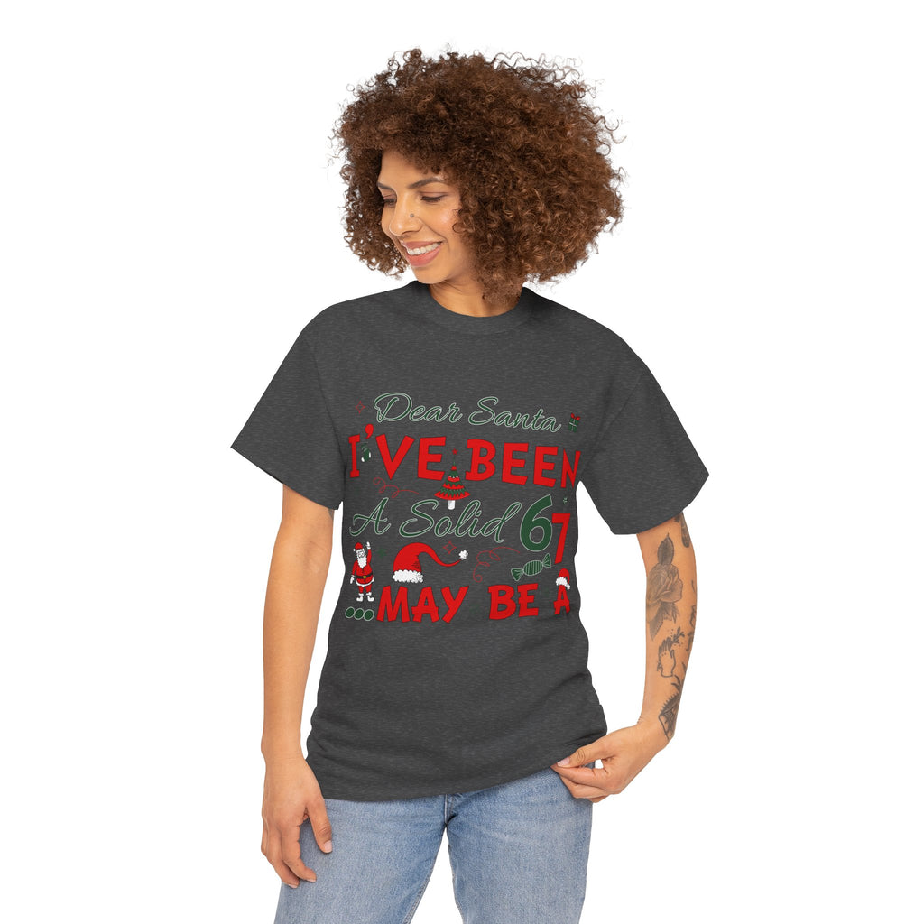 Funny Christmas “Dear Santa, I’ve Been A Solid 67, Maybe A” Unisex Cotton Tee