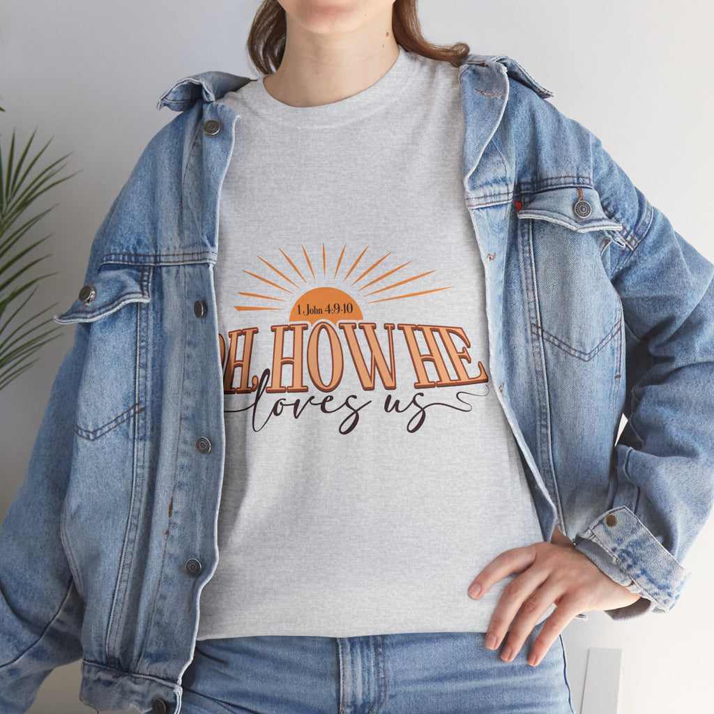 Oh How He Loves Us Sunrise Tee — 1 John 4:9-10 Christian Unisex Cotton T‑Shirt