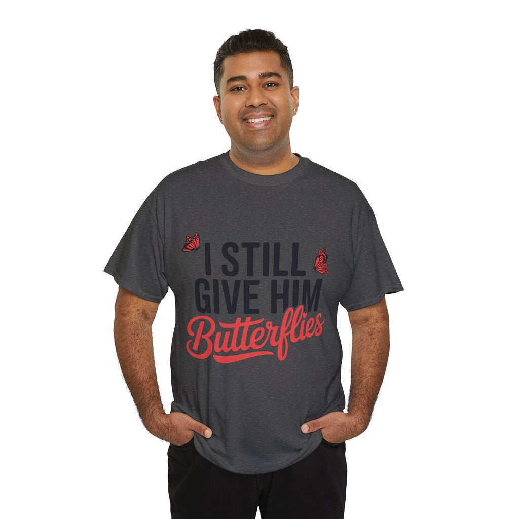 I Still Give Him Butterflies T-Shirt — Romantic Floral Butterfly Unisex Cotton Tee