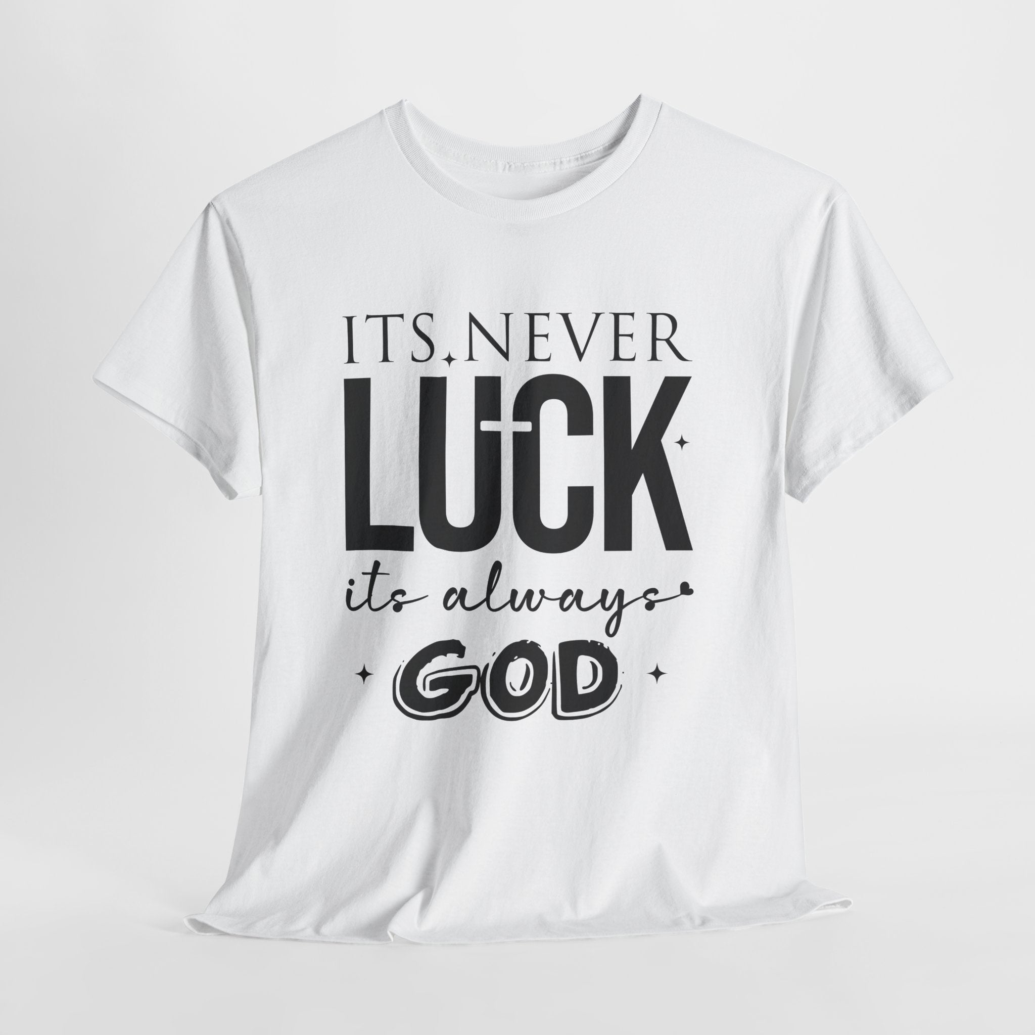 It's Never Luck, It's Always God Tee — Inspirational Christian Unisex Cotton T-Shirt