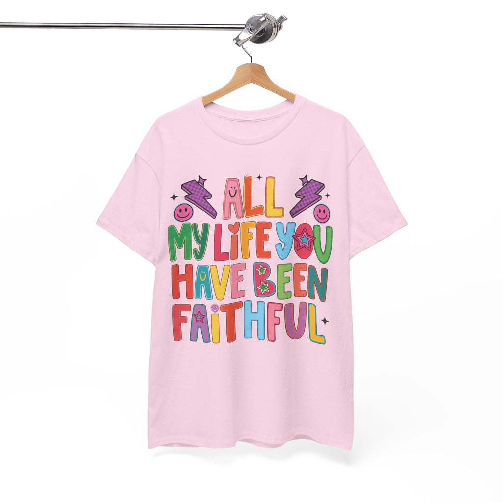 All My Life You Have Been Faithful Retro Christian Unisex Cotton T-Shirt