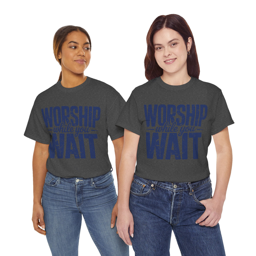 Worship While You Wait T‑Shirt — Distressed Pastel Blue Faith Unisex Cotton Tee