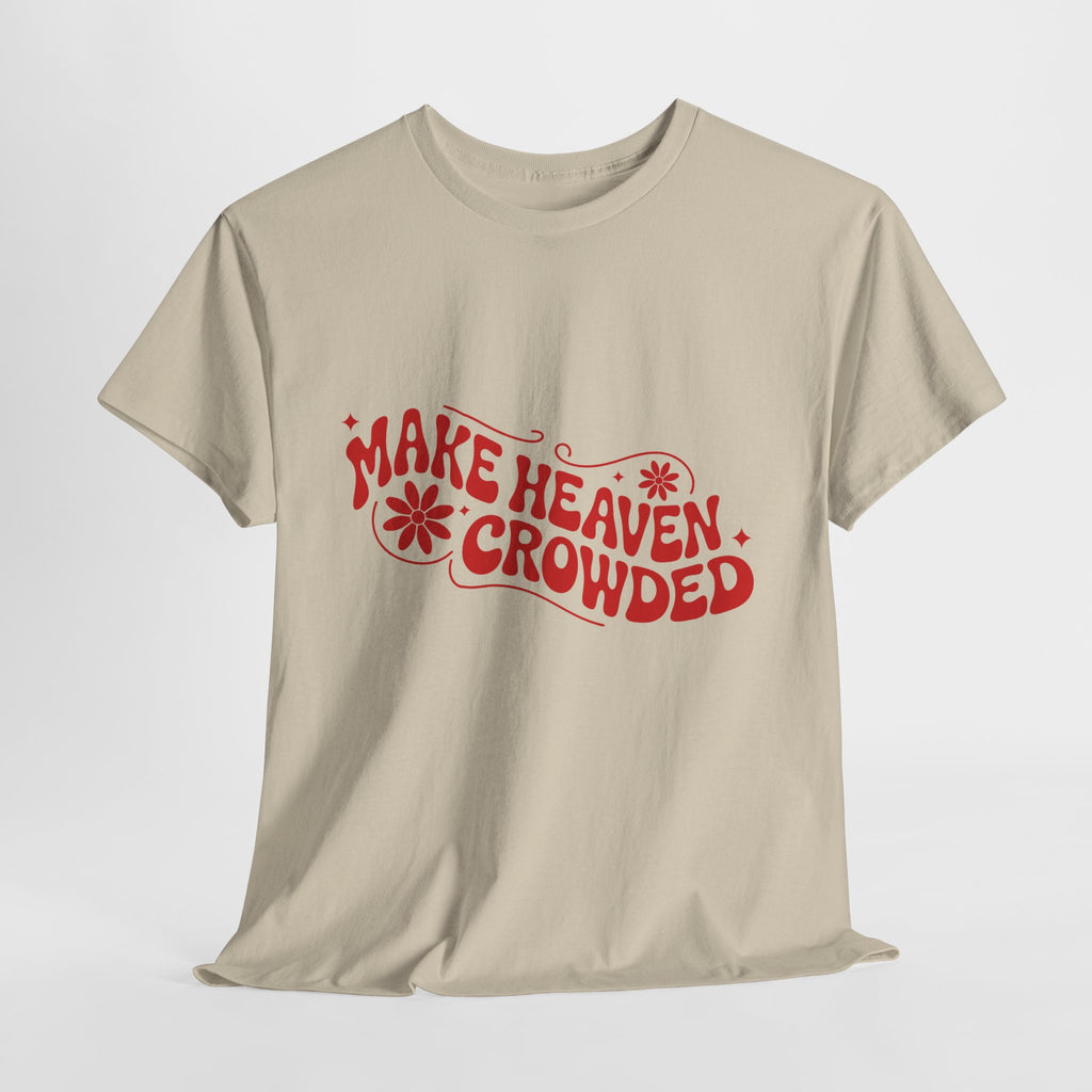 Make Heaven Crowded Retro Floral Christian Unisex Cotton T-Shirt
