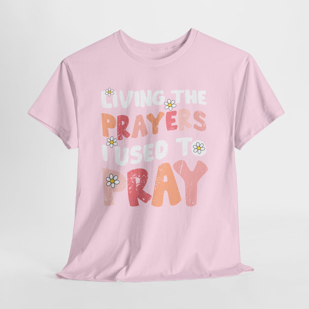 “Living the Prayers I Used to Pray” Daisy Unisex Cotton T-Shirt