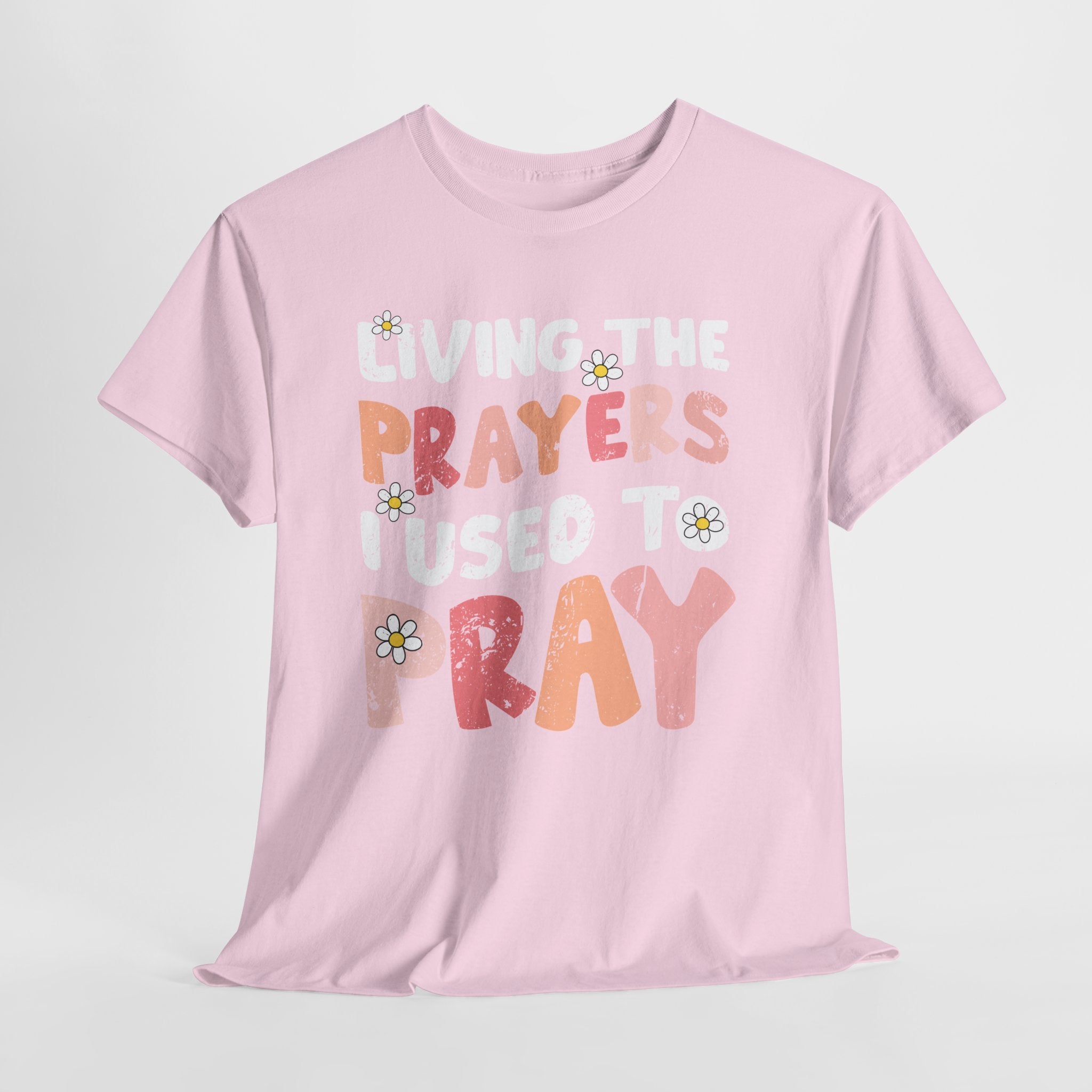 “Living the Prayers I Used to Pray” Daisy Unisex Cotton T-Shirt